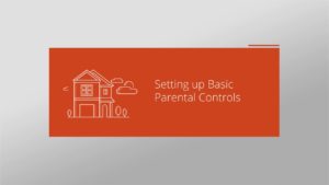 Setting up basic parental controls